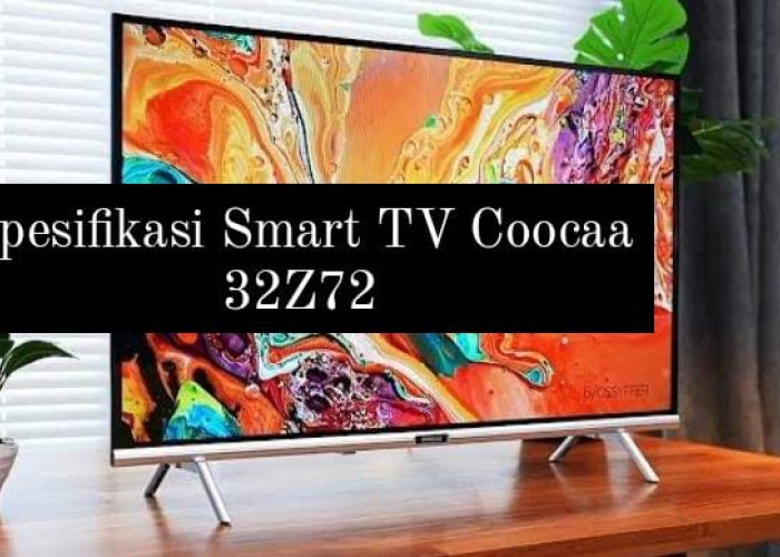Spesifikasi Smart TV Coocaa 32Z72 Punya Banyak Fitur Canggih dan Nyaman untuk Game, Cuma Segini Harganya