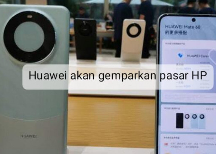 Kalahkan iPhone 15, Intip Gebrakan Baru dari Produk Huawei P70 