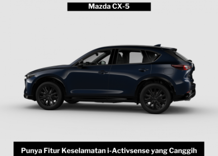 Mengulik Mobil Mazda CX-5 yang Menawan, SUV Canggih dengan Fitur Keselamatan i-Activsense Modern