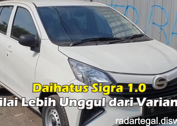 3 Keunggulan Daihatsu Sigra 1.0 Dinilai Jauh Lebih Baik Dibanding Varian 1.2, Lebih Irit BBM Karena Ini..