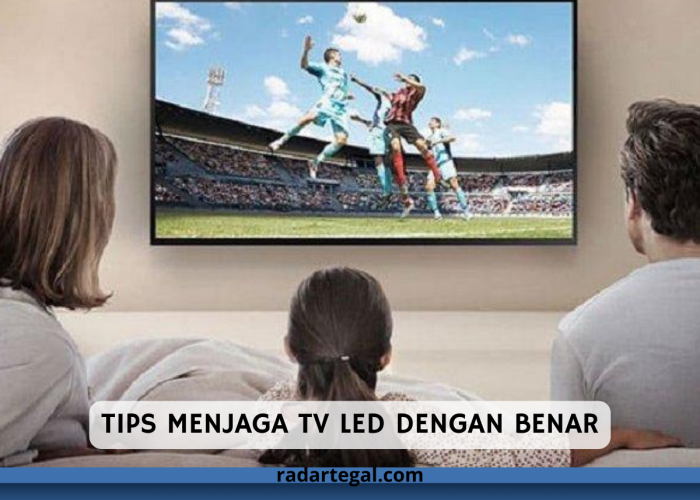 Tips Menjaga TV LED dengan Benar agar Awet dan Tahan Lama, Nomor Dua Sering Dilakukan