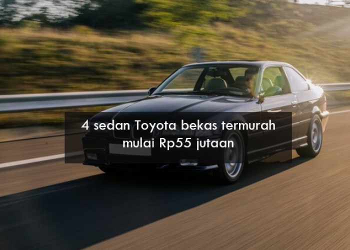 4 Sedan Toyota Bekas Termurah Mulai Rp55 Jutaan, Fitur Standar Lengkap dengan Performa Andal