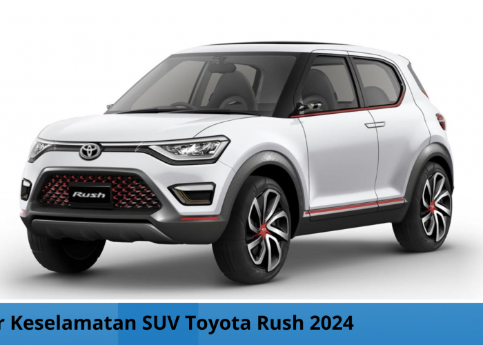 Cocok untuk Perjalanan Mudik, SUV Toyota Rush 2024 Punya Ragam Fitur Keselamatan yang Canggih