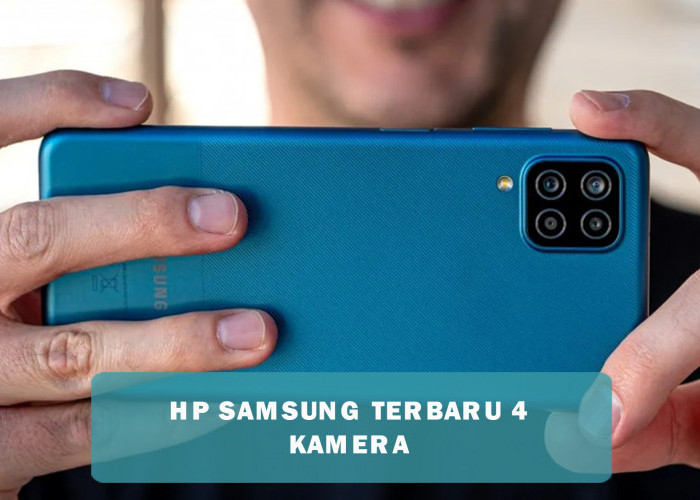 Rekomendasi HP Samsung Terbaru Kamera 4 Biji, Harganya Terjangkau Gak Sampai 3 Jutaan