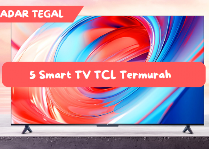 Harganya Kurang dari 4 Jutaan, Ini 5 Smart TV TCL Termurah yang Bikin Suasana Rumah Jadi Lebih Hidup