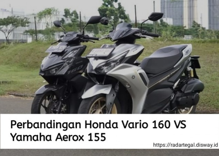 Adu Teknologi! Perbandingan Honda Vario 160 dan Yamaha Aerox 155, Mana yang Lebih Canggih?