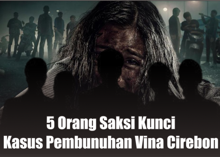 Mengenal 5 Saksi Kunci Kasus Pembunuhan Vina Cirebon, Siapkah Terlibat Demi Ungkap Dalangnya?