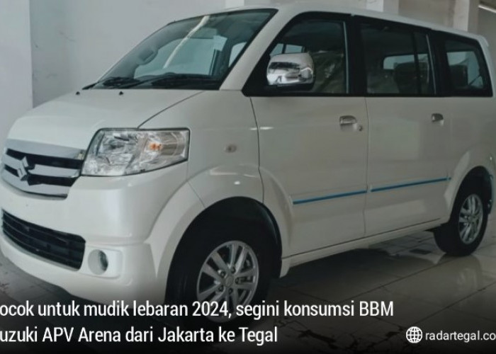 Segini Konsumsi BBM Suzuki APV Arena dari Jakarta ke Tegal, Cocok untuk Mudik Lebaran 2024
