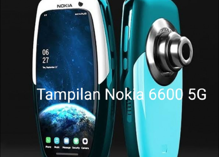 Sang Legenda Rilis Nokia 6600 5G, Ponsel Murah dengan Kamera 300MP