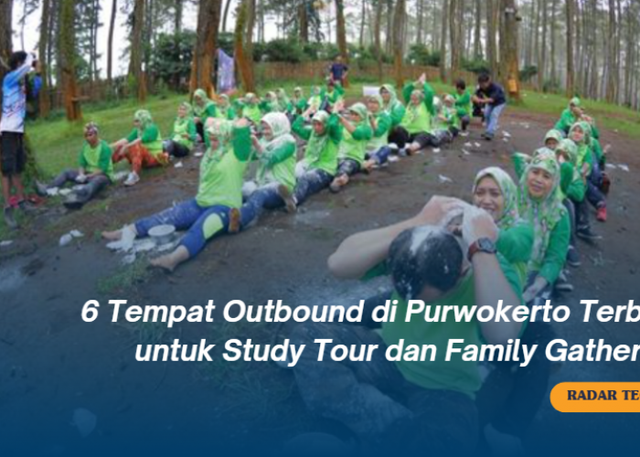 6 Tempat Outbound di Purwokerto Terbaik untuk Study Tour dan Family Gathering