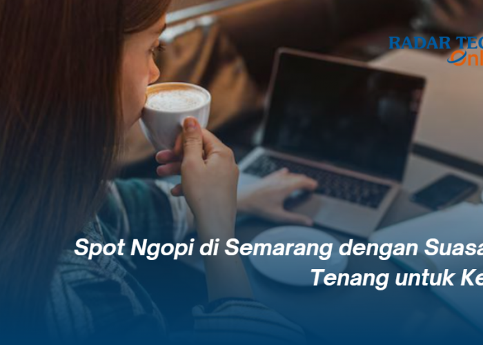 4 Spot Ngopi di Semarang dengan Suasana Tenang untuk Kerja