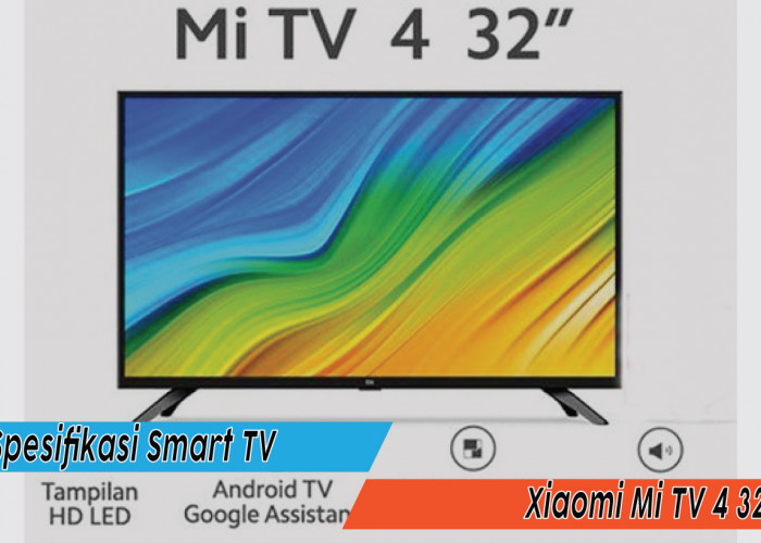 Spesifikasi Smart TV Xiaomi Mi TV 4 32, Hiburan Kelas Atas dalam Rumah Impian