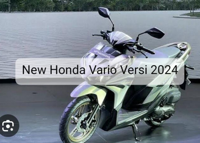 New Honda Vario Versi 2024 Tampil Lebih Segar dan Menarik, Begini Penjelasannya! 