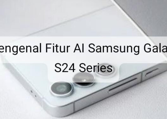 Mengenal Fitur Panggilan AI Milik Samsung Galaxy S24 Series, Didukung Bahasa Inggris dan Spanyol