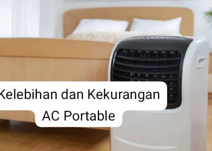 Kelebihan dan Kekurangan AC Portable Sebelum Membeli, Ukuran Lebih Ringkas dan Hemat Energi