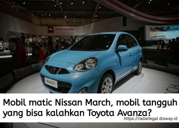 Rahasia Mobil Matic Nissan March, Salah Satu Kendaraan Paling Tangguh Saingan Toyota Avanza