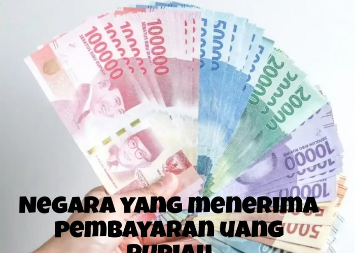 Selain Indonesia, Ternyata Ada 5 Negara yang Menerima Pembayaran Uang Rupiah, Berikut Daftarnya