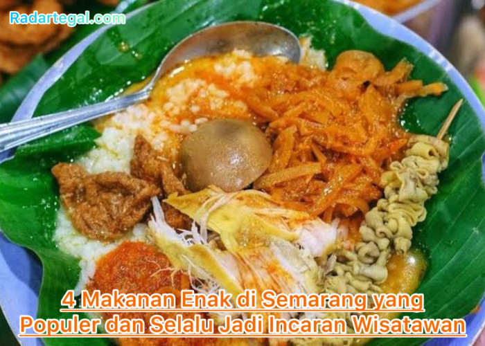 4 Makanan Enak di Semarang yang Populer dan Selalu Jadi Incaran Wisatawan