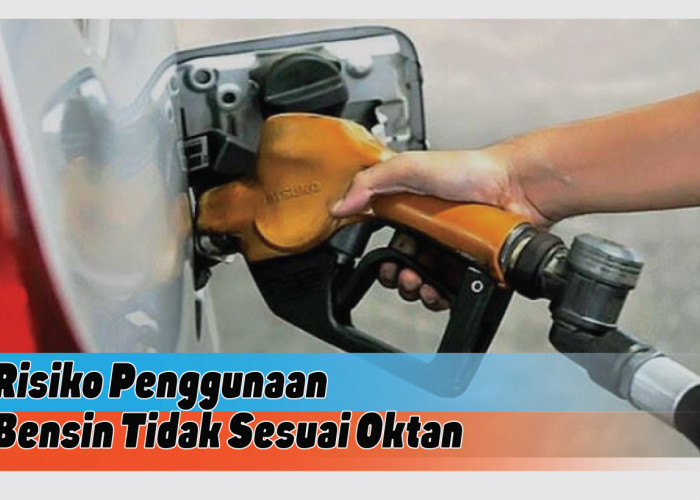 Risiko Menggunakan Bensin Tidak Sesuai Oktan, Ancam Performa dan Umur Kendaraan Anda