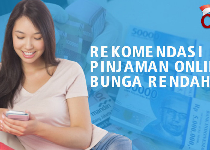 5 Rekomendasi Pinjaman Online Bunga Rendah 2023, Aman dan Terverifikasi oleh OJK
