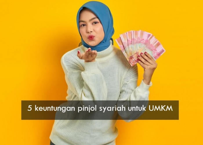 5 Keuntungan Pinjol Syariah untuk UMKM, Bebas Riba dan Prosesnya Mudah