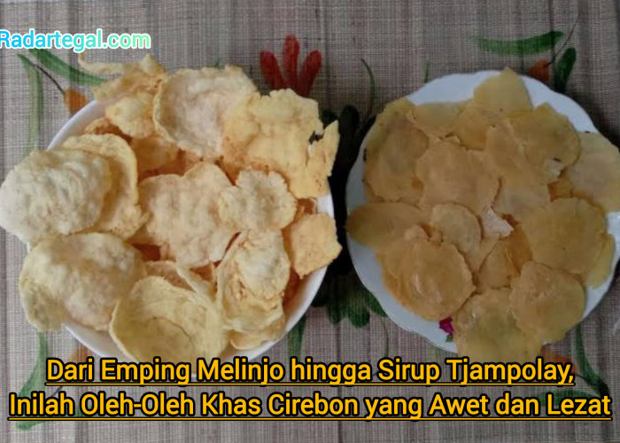Dari Emping Melinjo hingga Sirup Tjampolay, Inilah Oleh-Oleh Khas Cirebon yang Awet dan Lezat