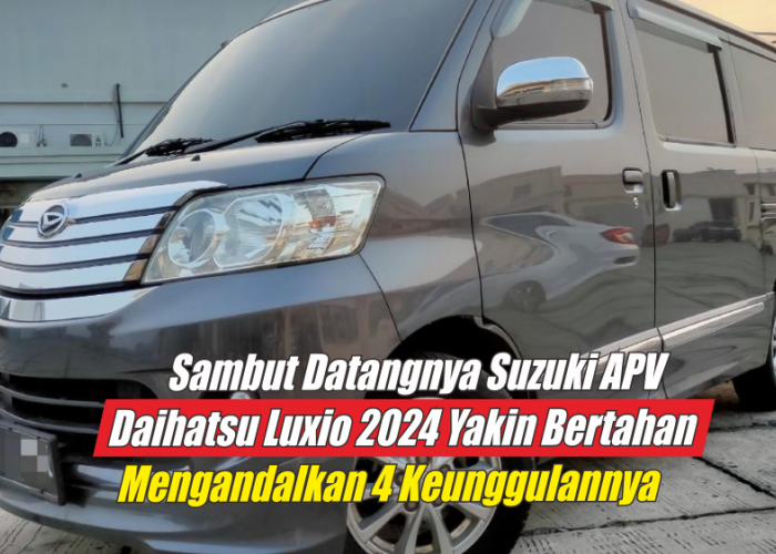 Hajar Persaingan Melawan Suzuki APV, Daihatsu Luxio 2024 Optimis Bisa Menang dengan 4 Keunggulan Ini