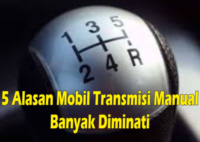Top 5 Alasan Mengapa Mobil dengan Transmisi Manual Masih Banyak Peminatnya di Pasaran Otomotif Indonesia