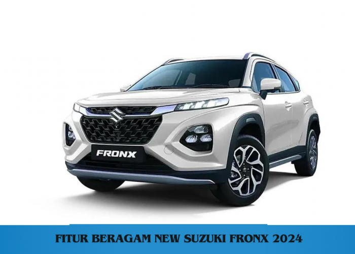 New Suzuki Fronx 2024, SUV dengan Beragam Fitur dan Spesifikasi Menarik untuk Pesaing Lainnya 