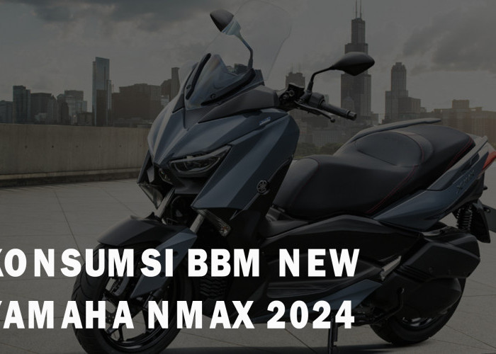 Bikin Kaget! Ternyata Segini Konsumsi BBM New Yamaha NMAX 2024, Dibawa Mudik Motoran Cocok Nih