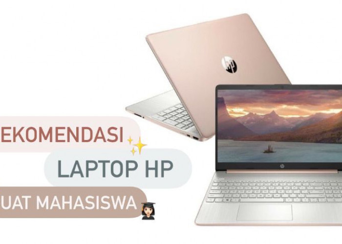 Rekomendasi Laptop HP Buat Mahasiswa, Performa Gahar Tapi Harga Pas di Kantong