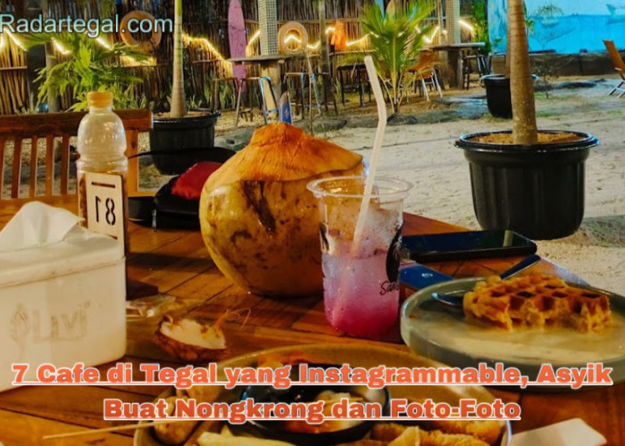 7 Cafe di Tegal yang Instagrammable, Asyik Buat Nongkrong dan Foto-Foto