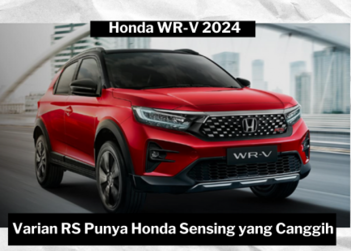 Sensasi WR-V 2024, Fitur Honda Sensingnya Bikin Berkendara Aman dan Nyaman