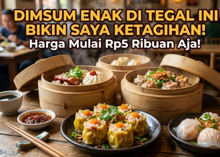 Dimsum Enak di Tegal Ini Bikin Saya Ketagihan! Harga Mulai Rp5 Ribuan Aja!