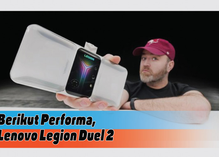 Spesifikasi HP Lenovo Legion Duel 2, Dominasi Arena Gaming yang Gak Kenal Lag