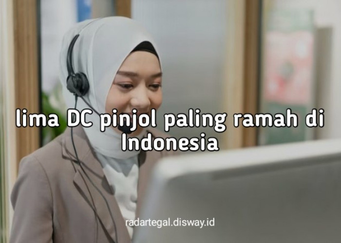 5 DC Pinjol Paling Ramah di Indonesia, Gak Usah Takut di Teror karena Galbay