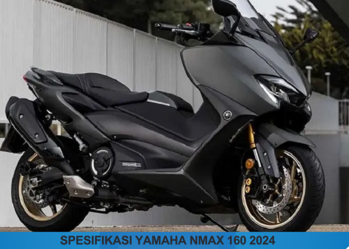 Spesifikasi Yamaha NMAX 160 2024 Kombinasi Desain Menawan, Fitur Canggih dan Performa yang Tangguh