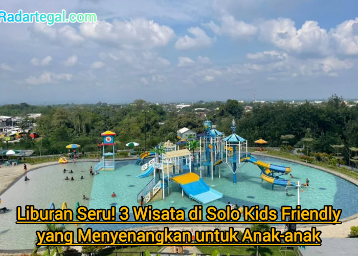 Liburan Seru! 3 Wisata di Solo Kids Friendly yang Menyenangkan untuk Anak-anak