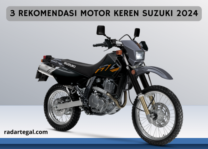 3 Rekomendasi Motor Keren Suzuki 2024, Fiturnya Cocok Banget Jadi Pilihan