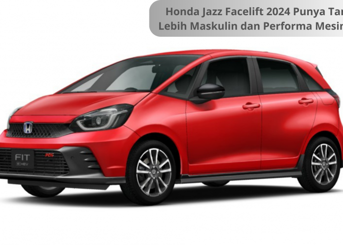 Honda Jazz Facelift 2024, Tampil Lebih Maskulin dengan Warna Terbaru dan Performa Mesin Unggul Hybrid 