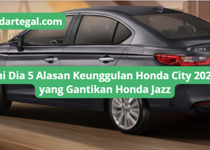 Ini Dia 5 Alasan Keunggulan Honda City 2023 yang Gantikan Honda Jazz di Indonesia
