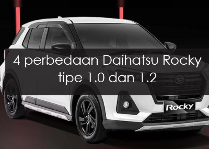 4 Perbedaan Daihatsu Rocky 1.0 dan 1.2, Beda Rp20 Jutaan tapi Bagus yang Mana?
