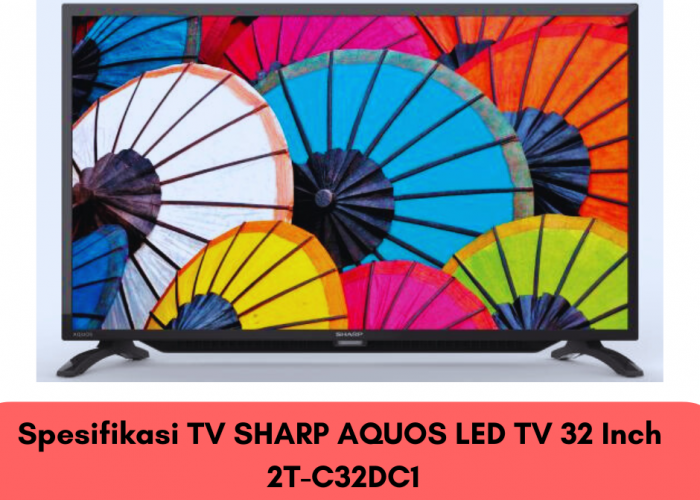 Review TV SHARP AQUOS LED TV 32 Inch 2T-C32DC1, TV Digital dengan Fitur Super Eco Mode yang Hemat Listrik