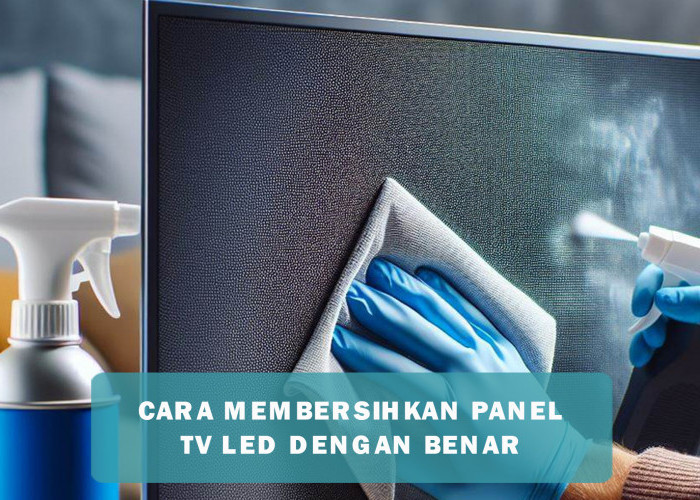 Jangan Asal Ngelap, Begini Cara Membersihkan Panel TV LED dengan Benar