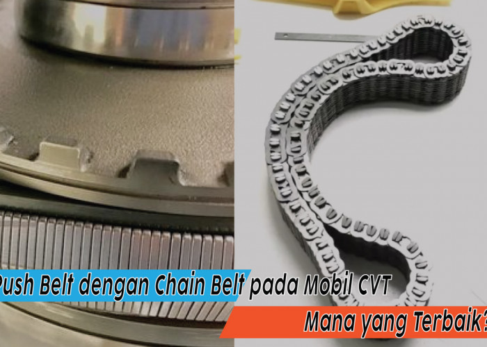 Mengganti Push Belt dengan Chain Belt pada Mobil CVT, Apakah Bisa Dilakukan?