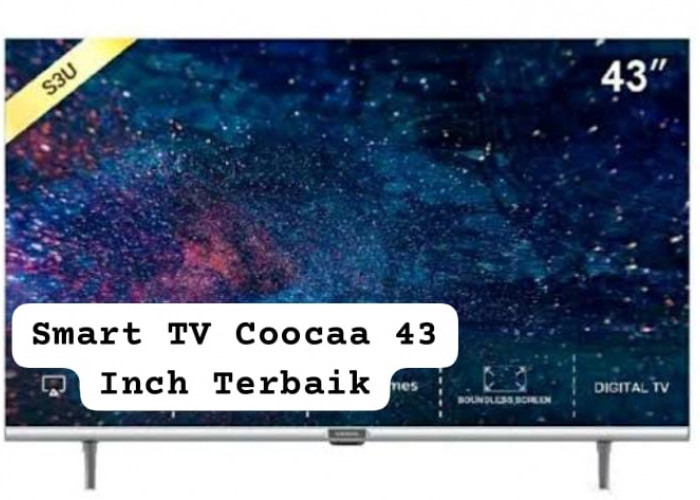 5 Smart TV Coocaa 43 Inch Harga Rp2 Jutaan, Layar Lebih Luas dan Sudah Resolusi 4K