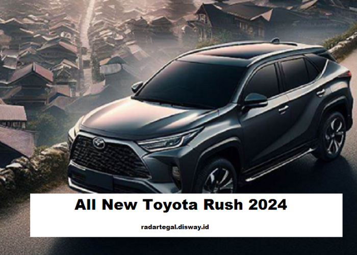 4 Alasan Mengapa All New Toyota Rush 2024 Ini Sangat Menarik dan Layak Diperhitungkan sebagai Pilihan Anda 
