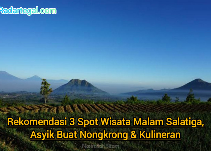 Rekomendasi 3 Spot Wisata Malam Salatiga, Asyik Buat Nongkrong & Kulineran