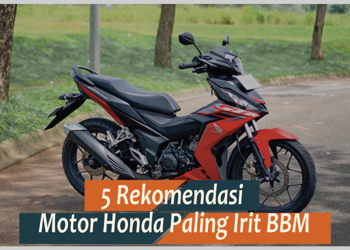 5 Pilihan Motor Honda Paling Irit BBM, Salah Satunya Ada yang sampai Tembus 60 KM Per Liternya
