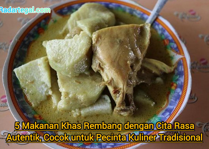 5 Makanan Khas Rembang dengan Cita Rasa Autentik, Cocok untuk Pecinta Kuliner Tradisional